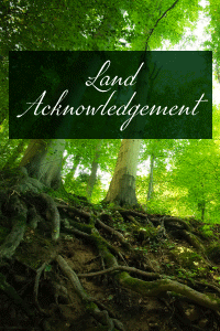 A lush green grove of trees with strong roots. Text: Land Acknowledgement