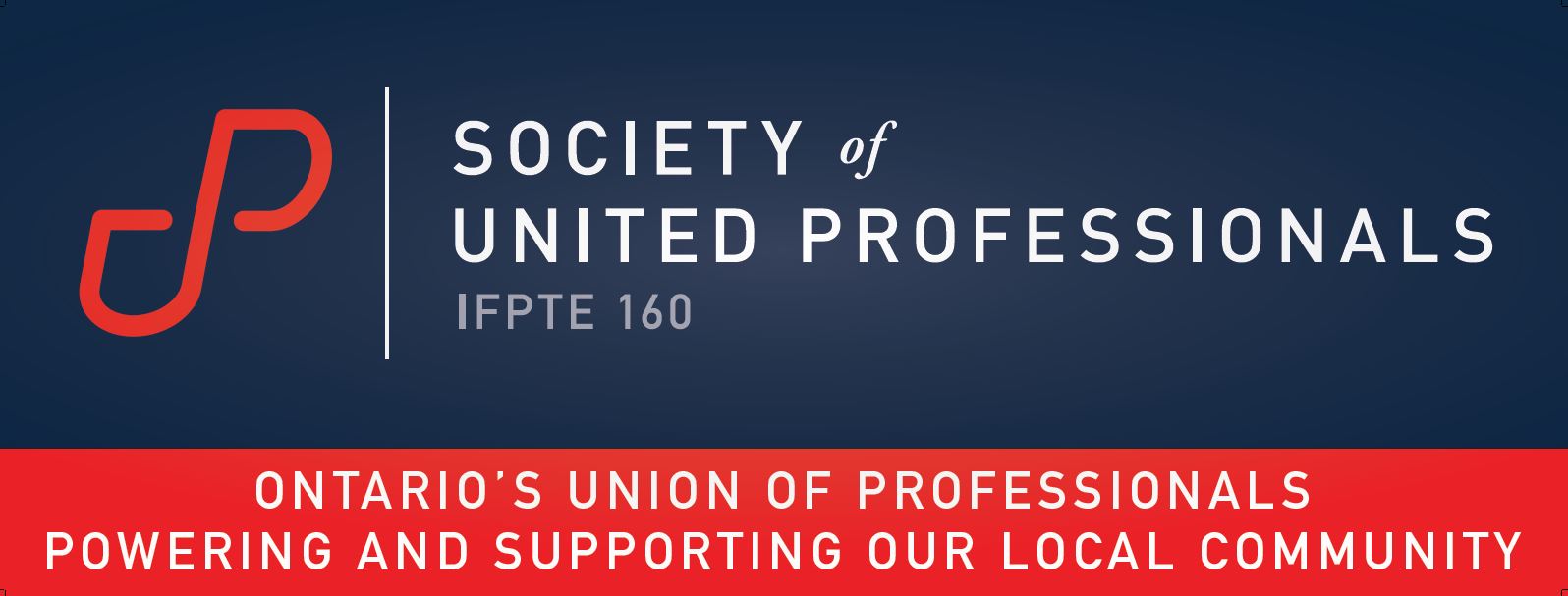 Society of United Professionals IFPTE 160. Ontario's Union of Professionals Powering and Supporting our Local Community.