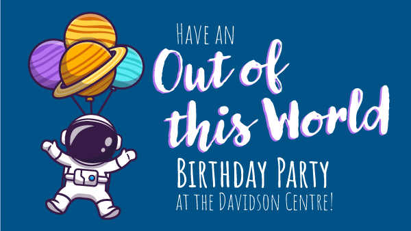 Cartoon astronaut hanging on to a bunch of balloons. Text: Have an out of this world birthday party at the Davidson Centre.